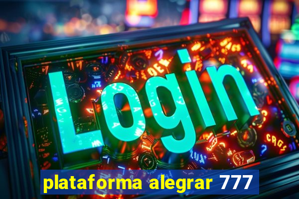 plataforma alegrar 777